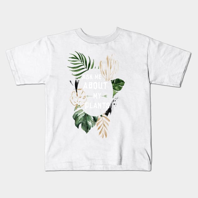 Ask me about my plants Kids T-Shirt by afmr.2007@gmail.com